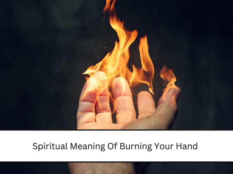 Spiritual Meaning Of Burning Your Hand